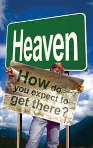Heaven how do you expect to get there