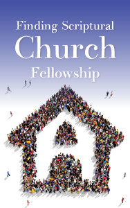 Finding a Scriptural Church Fellowship